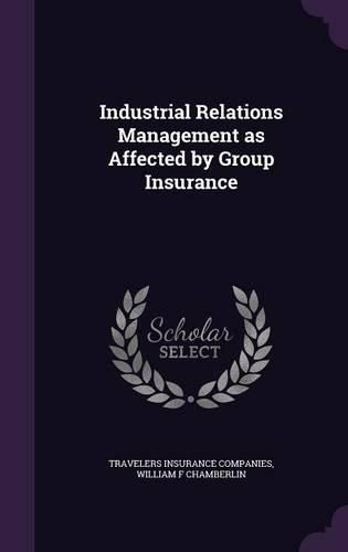 Cover image for Industrial Relations Management as Affected by Group Insurance