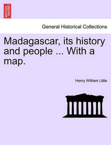 Cover image for Madagascar, Its History and People ... with a Map.