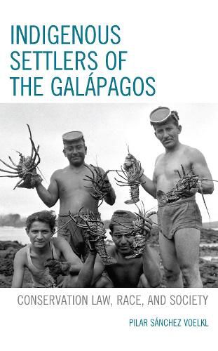 Cover image for Indigenous Settlers of the Galapagos: Conservation Law, Race, and Society