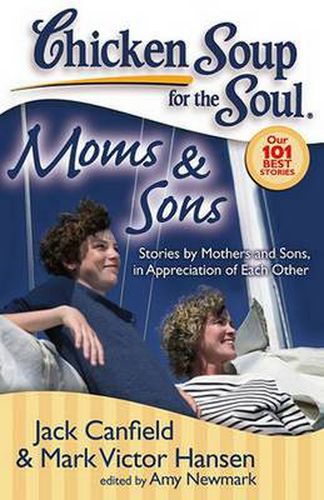 Cover image for Chicken Soup for the Soul: Moms & Sons: Stories by Mothers and Sons, in Appreciation of Each Other