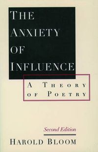 Cover image for The Anxiety of Influence: A Theory of Poetry