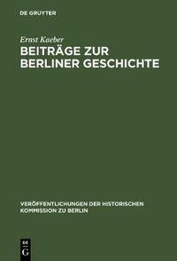 Cover image for Beitrage Zur Berliner Geschichte: Ausgewahlte Aufsatze