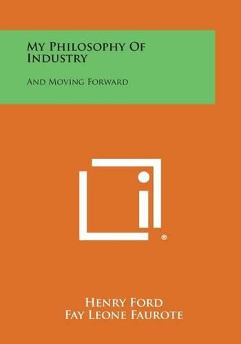 Cover image for My Philosophy of Industry: And Moving Forward