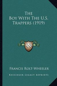 Cover image for The Boy with the U.S. Trappers (1919) the Boy with the U.S. Trappers (1919)