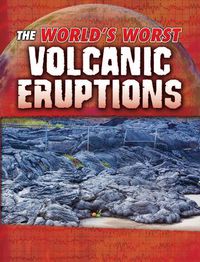 Cover image for The World's Worst Volcanic Eruptions