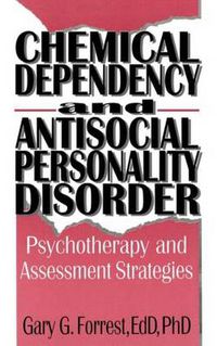 Cover image for Chemical Dependency and Antisocial Personality Disorder: Psychotherapy and Assessment Strategies