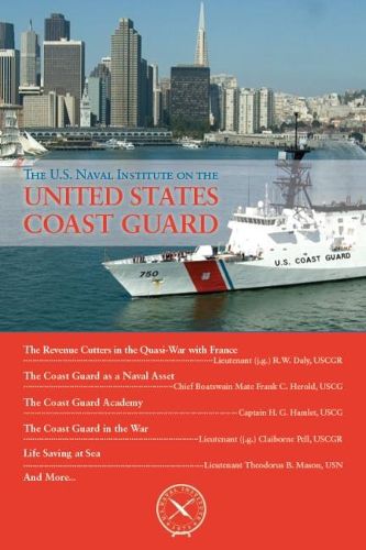 Cover image for The U.S. Naval Institute on the U.S. Coast Guard