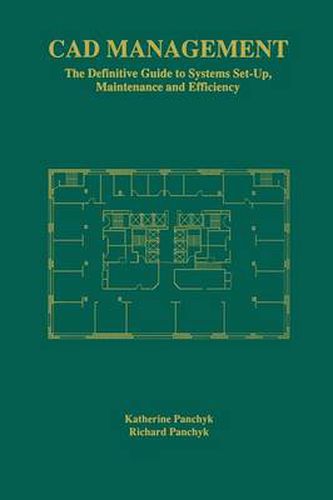 CAD Management: The Definitive Guide to Systems Set-Up, Maintenance and Efficiency