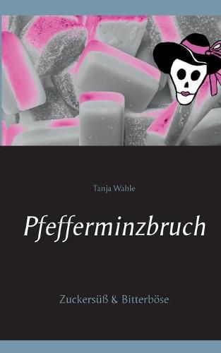 Pfefferminzbruch: Zuckersuss & Bitterboese