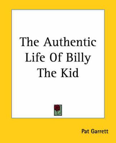 Cover image for The Authentic Life Of Billy The Kid