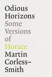 Cover image for Odious Horizons: Some Versions of Horace