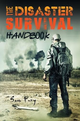 The Disaster Survival Handbook: The Disaster Preparedness Handbook for Man-Made and Natural Disasters