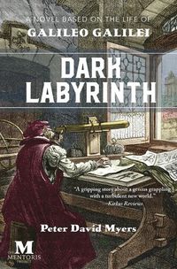 Cover image for Dark Labyrnith: A Novel Based on the Life of Galileo Galilei