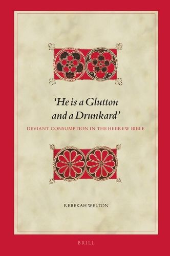 Cover image for 'He is a Glutton and a Drunkard': Deviant Consumption in the Hebrew Bible