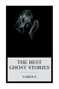 Cover image for The Best Ghost Stories