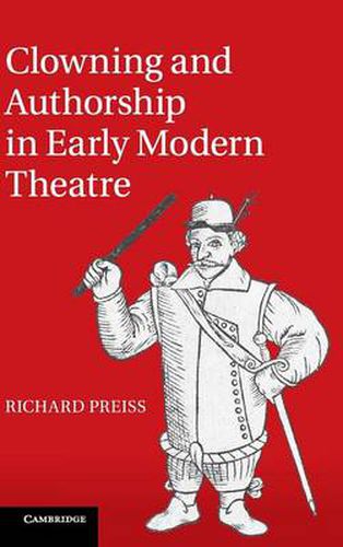 Cover image for Clowning and Authorship in Early Modern Theatre