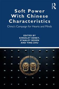 Cover image for Soft Power with Chinese Characteristics: China's Campaign for Hearts and Minds