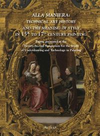 Cover image for Alla maniera: Technical Art History and the Meaning of Style in 15th to 17th Century Painting