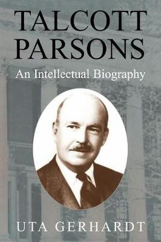 Cover image for Talcott Parsons: An Intellectual Biography