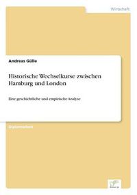 Cover image for Historische Wechselkurse zwischen Hamburg und London: Eine geschichtliche und empirische Analyse