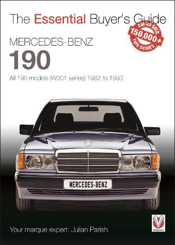 Cover image for Mercedes-Benz 190: all 190 models (W201 series) 1982 to 1993: The Essential Buyer's Guide