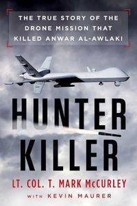 Cover image for Hunter Killer: The True Story of the Drone Mission That Killed Anwar al-Awlaki