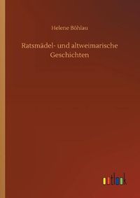 Cover image for Ratsmadel- und altweimarische Geschichten