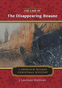 Cover image for The Case of the Disappearing Beaune: A Sherlock Holmes Christmas Story