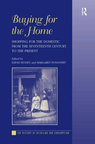 Cover image for Buying for the Home: Shopping for the Domestic from the Seventeenth Century to the Present