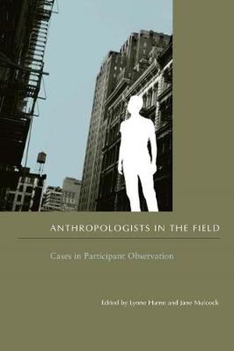 Cover image for Anthropologists in the Field: Cases in Participant Observation