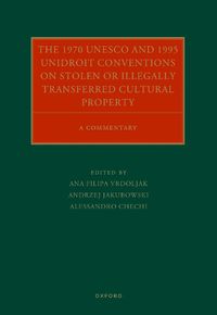 Cover image for The 1970 UNESCO and 1995 UNIDROIT Conventions on Stolen or Illegally Transferred Cultural Property