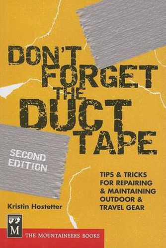 Cover image for Don't Forget the Duct Tape: Tips and Tricks for Repairing and Maintaining Outdoor and Travel Gear