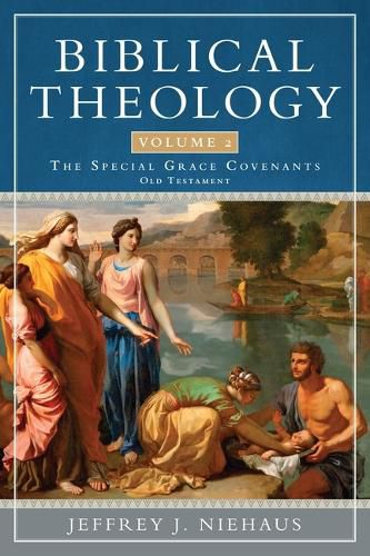 Cover image for Biblical Theology, Volume 2: Special Grace Covenants (Old Testament)