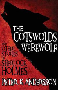 Cover image for The Cotswolds Werewolf and Other Stories of Sherlock Holmes