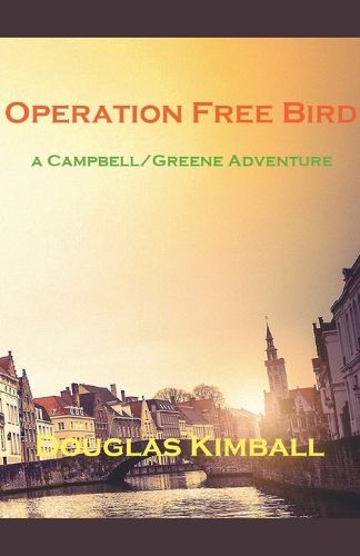 Cover image for Operation Free Bird, a Campbell/Greene Adventure