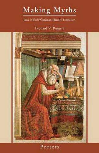 Cover image for Making Myths: Jews in Early Christian Identity Formation