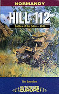 Cover image for Normandy: Hill 112 - Battle of the Odon