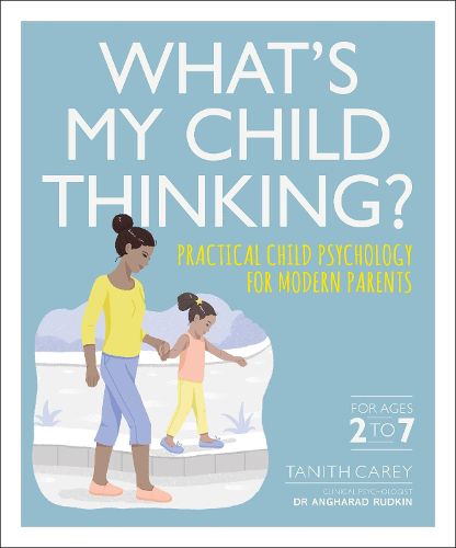 Cover image for What's My Child Thinking?: Practical Child Psychology for Modern Parents