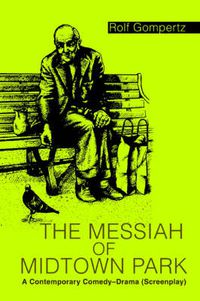 Cover image for The Messiah of Midtown Park: A Contemporary Comedy-Drama (Screenplay)