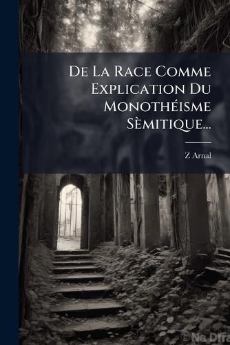 Cover image for De La Race Comme Explication Du Monotheisme Semitique...