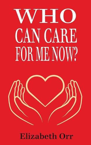 Who Can Care for Me Now?