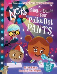 Cover image for The Nuts: Sing and Dance in Your Polka-Dot Pants