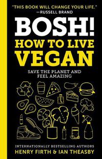Cover image for Bosh!: How to Live Vegan