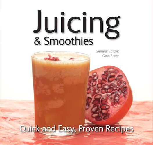 Cover image for Juicing: Quick & Easy, Proven Recipes