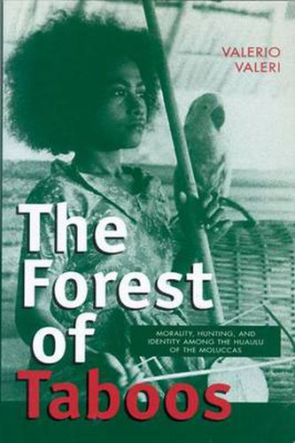 Cover image for The Forest of Taboos: Morality, Hunting and Identity Among the Huaulu of the Moluccas