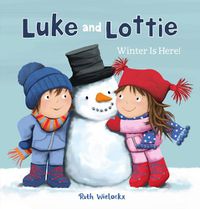 Cover image for Luke and Lottie. Winter Is Here!