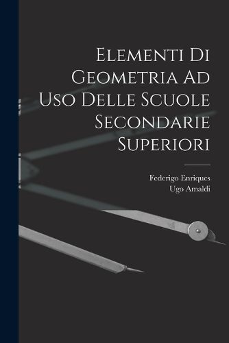 Cover image for Elementi Di Geometria Ad Uso Delle Scuole Secondarie Superiori