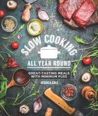 Cover image for Slow Cooking All Year Round