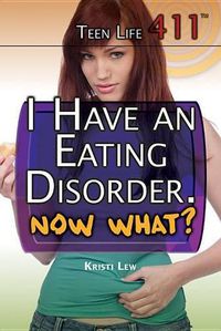 Cover image for I Have an Eating Disorder. Now What?