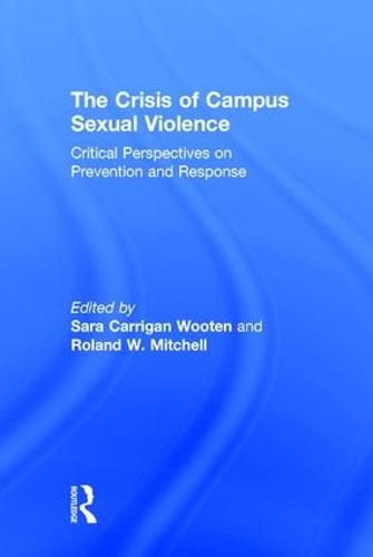 Cover image for The Crisis of Campus Sexual Violence: Critical Perspectives on Prevention and Response